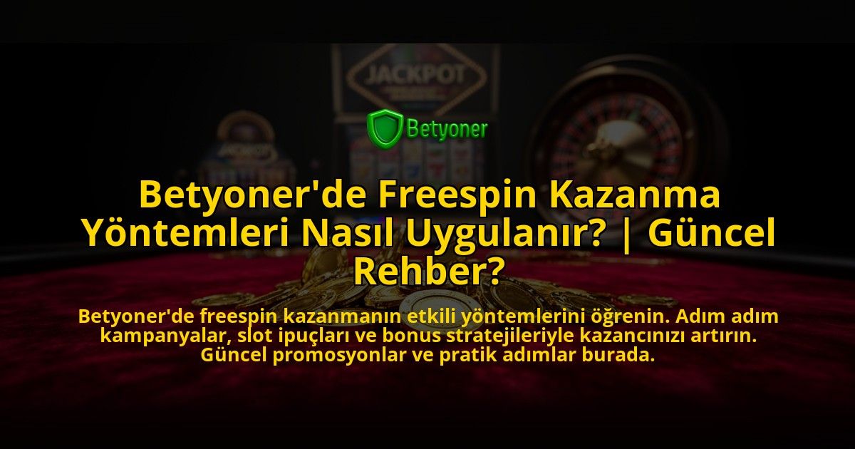 Betyonerde-Freespin-Kazanma-Yontemleri-Nasil-Uygulanir-Guncel-Rehber-overlay-1769553497.jpg