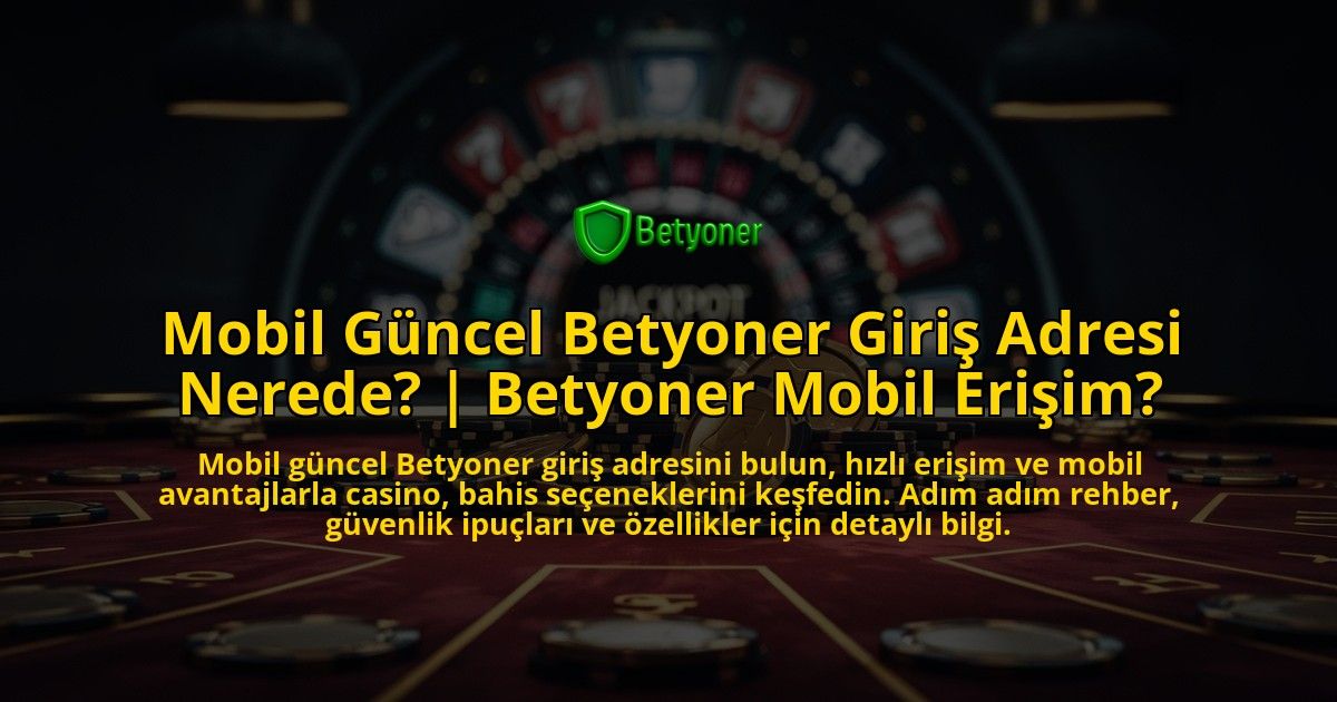 Mobil-Guncel-Betyoner-Giris-Adresi-Nerede-Betyoner-Mobil-Erisim-overlay-1769381227.jpg