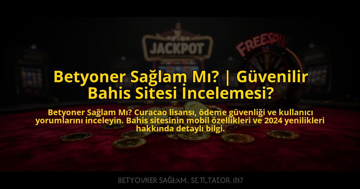 Betyoner-Saglam-Mi-Guvenilir-Bahis-Sitesi-Incelemesi-overlay-1773604507.jpg