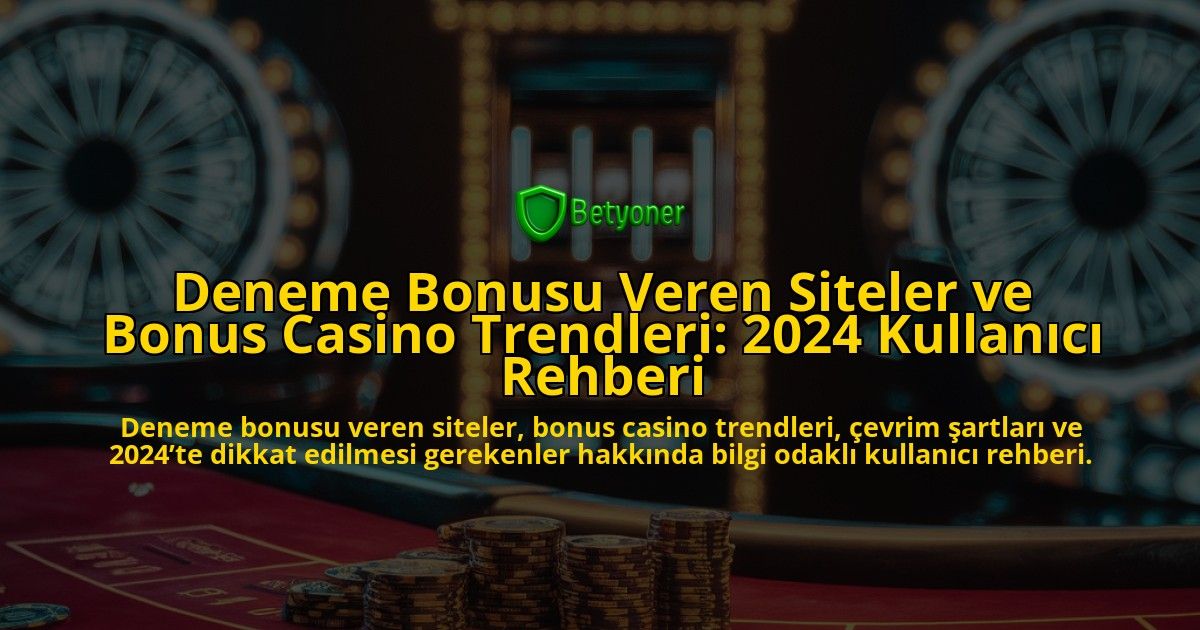 Deneme-Bonusu-Veren-Siteler-ve-Bonus-Casino-Trendleri-2024-Kullanici-Rehberi-overlay-1778190142.jpg